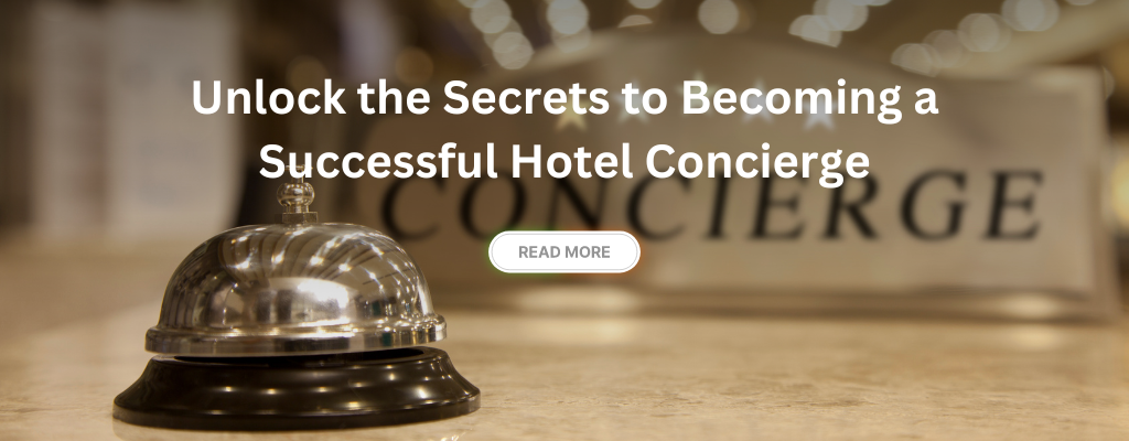 Unlock the Secrets to Becoming a Successful Hotel Concierge